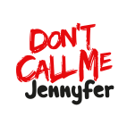 Don't Call Me Jennyfer